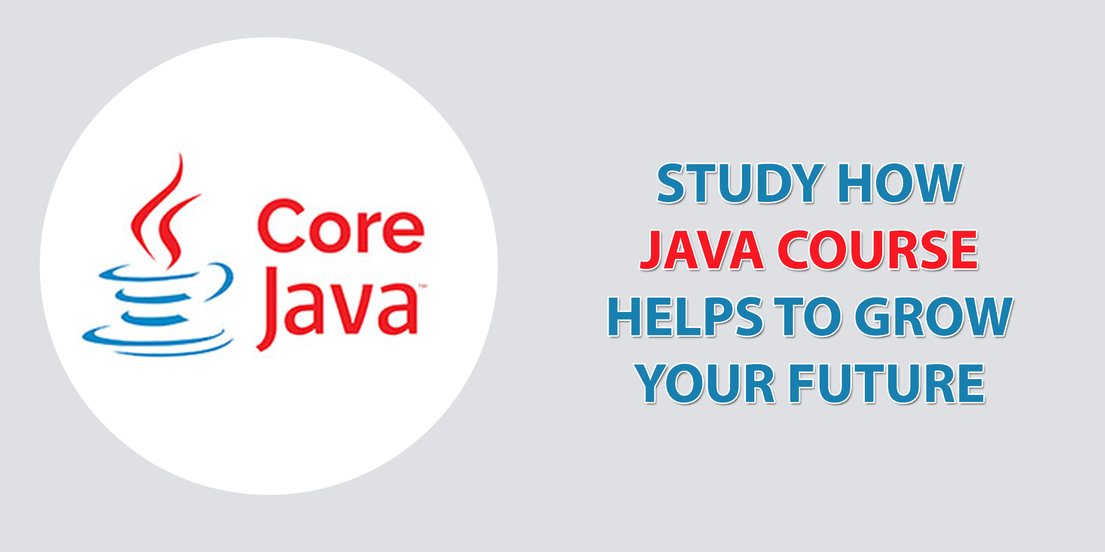 Study How Java Course Helps to Grow Your Future