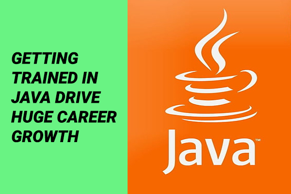 Getting trained in Java drive huge career growth